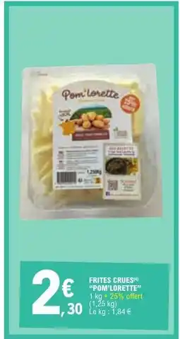 E.Leclerc FRITES CRUES 'POM'LORETTE' offre