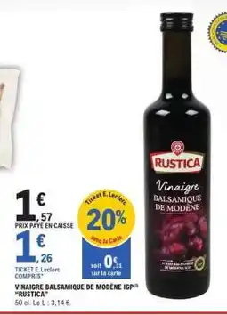 E.Leclerc VINAIGRE BALSAMIQUE DE MODÈNE IGP “RUSTICA” offre