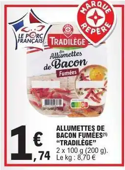 E.Leclerc ALLUMETTES DE BACON FUMÉES TRADILÈGE offre