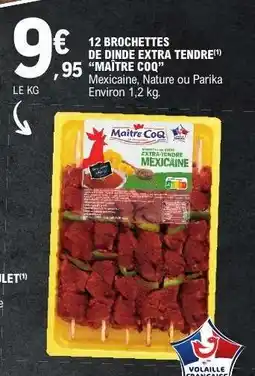 E.Leclerc 12 Brochettes de Dinde Extra Tendre 'Maître Coq' offre