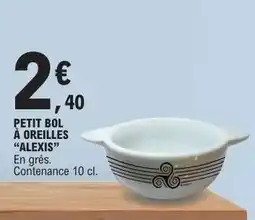 E.Leclerc PETIT BOL À OREILLES ALEXIS offre