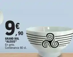 E.Leclerc GRAND BOL ALEXIS offre