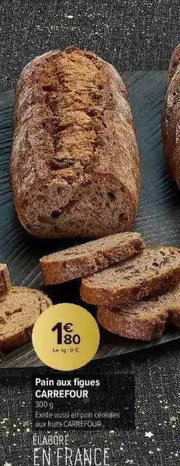 Carrefour Contact Pain Aux Figues Carrefour offre