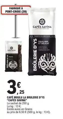 E.Leclerc CAFÉ MOULU LA BRULERIE D'YS “CAFÉS SAVINA” offre