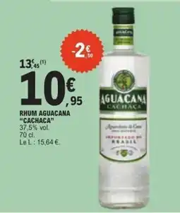 E.Leclerc RHUM AGUACANA “CACHACA” offre