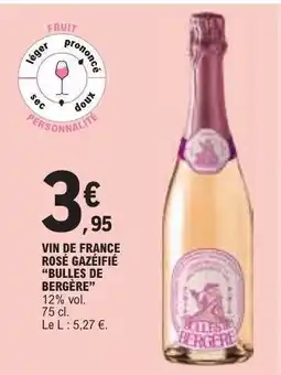 E.Leclerc VIN DE FRANCE ROSÉ GAZÉIFIÉ “BULLES DE BERGÈRE” offre