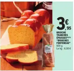 E.Leclerc BRIOCHE TRANCHES ÉPAISSES BRIOCHES FONTENEAU offre