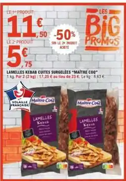 E.Leclerc LAMELLES KEBAB CUITES SURGELÉES “MAÎTRE COQ” offre