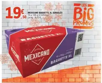 E.Leclerc MEXICANO BAGUETTE XL SURGELÉS offre