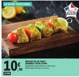 E.Leclerc Brochettes de porc marinées thym citron offre