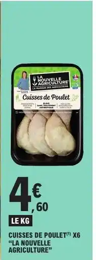 E.Leclerc Cuisses de Poulet x6 La Nouvelle Agriculture offre