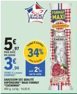 E.Leclerc Saucisson Sec Qualité Supérieure - Maxi Format Cochonou offre