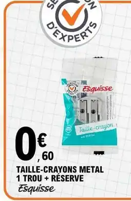 E.Leclerc Taille-crayons metal 1 trou + réserve offre