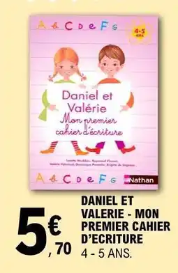 E.Leclerc DANIEL ET VALERIE - MON PREMIER CAHIER D’ECRITURE offre