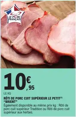 E.Leclerc RÔTI DE PORC CUIT SUPÉRIEUR LE PETIT offre