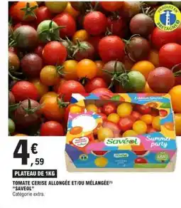 E.Leclerc TOMATE CERISE ALLONGÉE ET/OU MÉLANGÉE SAVEOL offre