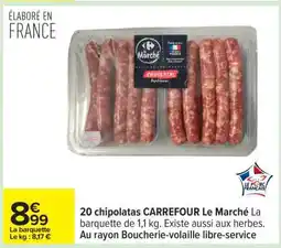 Carrefour 20 chipolatas CARREFOUR Le Marché offre