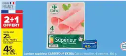 Carrefour Jambon Supérieur CARREFOUR EXTRA offre