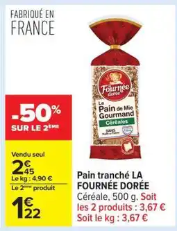 Carrefour Pain tranché LA FOURNÉE DORÉE offre