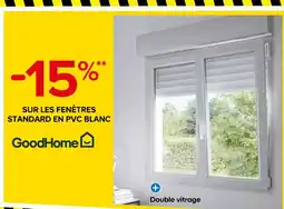 Castorama GoodHome -15% SUR LES FENÊTRES STANDARD EN PVC BLANC GOODHOME offre