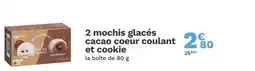 Picard PICARD 2 mochis glacés cacao coeur coulant et cookie offre