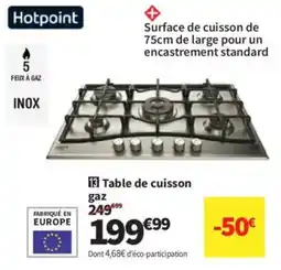 Conforama Hotpoint Table de cuisson gaz offre