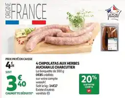 Auchan Supermarché Auchan - 4 chipolatas aux herbes le charcutier offre