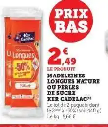Hyper U MADELEINES LONGUES NATURE OU PERLES DE SUCRE KER CADELAC offre