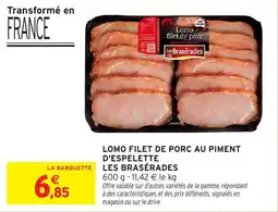 Intermarché Lomo filet de porc au piment d'espelette les brasérades offre