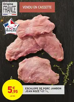 Intermarché Escalope de porc jambon jean rozé offre