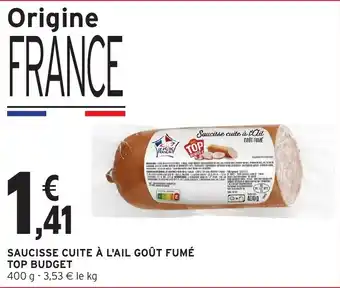 Intermarché Saucisse cuite à l'ail goût fumé top budget offre
