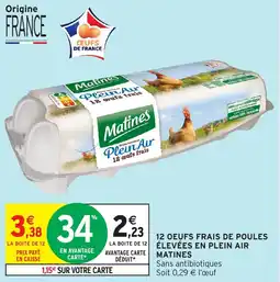 Intermarché 12 oeufs frais de poules élevées en plein air matines offre
