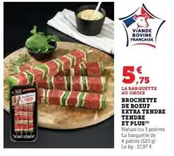 Hyper U BROCHETTE DE BOEUF EXTRA TENDRE TENDRE ET PLUS offre