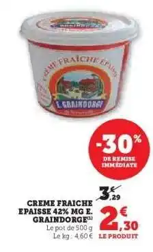 Hyper U CREME FRAICHE EPAISSE 42% MG E.GRAINDORGE offre