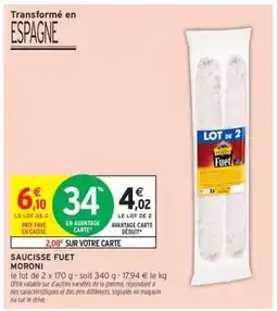 Intermarché Contact SAUCISSE FUET MORONI offre