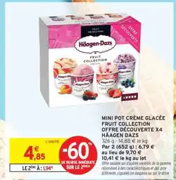 Intermarché Contact MINI POT CRÈME GLACÉE FRUIT COLLECTION OFFRE DÉCOUVERTE X4 HÄAGEN DAZS offre