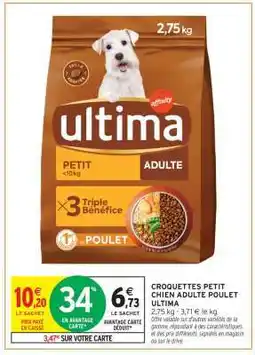 Intermarché Contact CROQUETTES PETIT CHIEN ADULTE POULET ULTIMA offre
