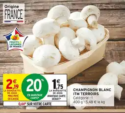 Intermarché ITM Terroirs Champignon blanc offre