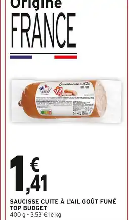 Intermarché TOP BUDGET Saucisse cuite à l'ail goût fumé offre
