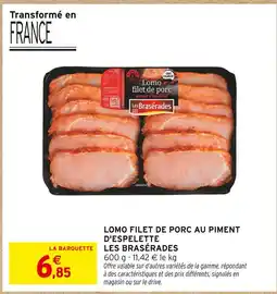Intermarché LES BRASÉRADES Lomo filet de porc au piment d'espelette offre