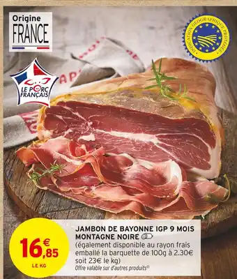 Intermarché Montagne Noire Jambon de Bayonne IGP 9 mois offre