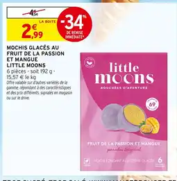 Intermarché LITTLE MOONS Mochis glacés au fruit de la passion et mangue offre