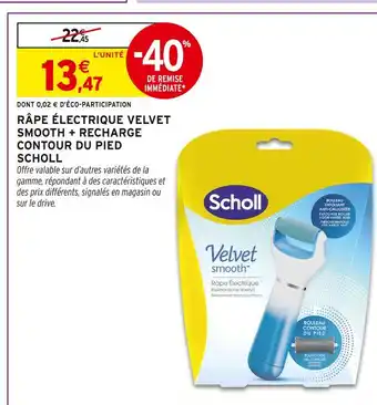 Intermarché SCHOLL Râpe électrique Velvet Smooth + Recharge contour du pied offre