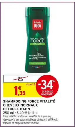 Intermarché PETROLE HAHN Shampooing Force Vitalité Cheveux Normaux offre