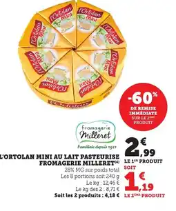Bi1 L'ORTOLAN MINI Au lait pasteurise fromagerie milleret offre
