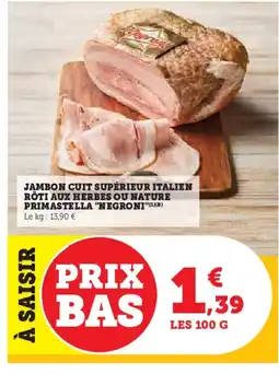 U Express NEGRONI Jambon cuit supérieur italien rôti aux herbes ou nature primastella offre