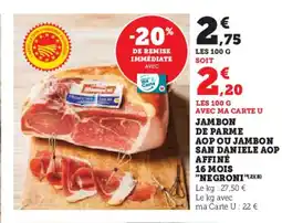 U Express NEGRONI Jambon de parme aop ou jambon san daniele aop affiné offre