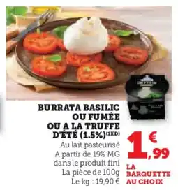 U Express Burrata basilic ou fumée ou a la truffe d'été offre