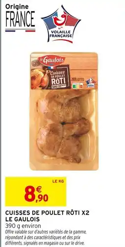 Intermarché LE GAULOIS Cuisses de poulet rôti x2 offre