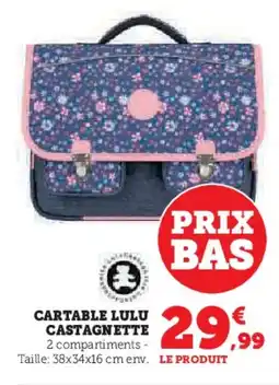 Hyper U Cartable lulu castagnette offre